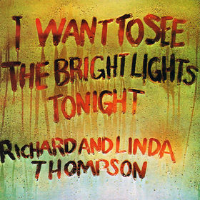 File:Richard And Linda Thompson I Want To See The Bright Lights Tonight album cover.jpg