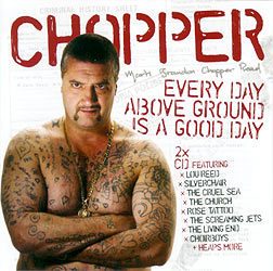 File:Chopper Every Day Above Ground Is A Good Day album cover.jpg