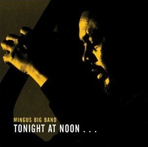 Mingus Big Band Tonight At Noon album cover.jpg