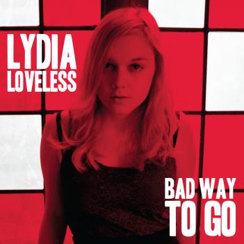 File:Lydia Loveless Bad Way To Go single.jpg