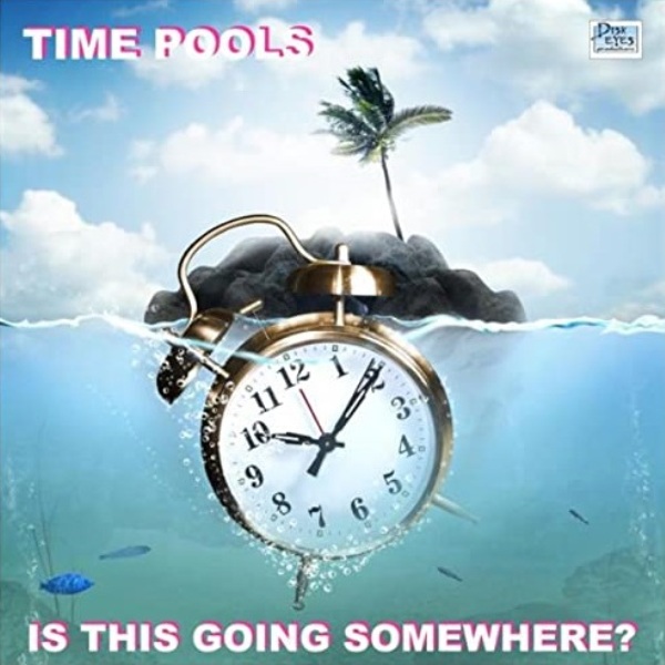 File:Time Pools Is This Going Somewhere album cover.jpg