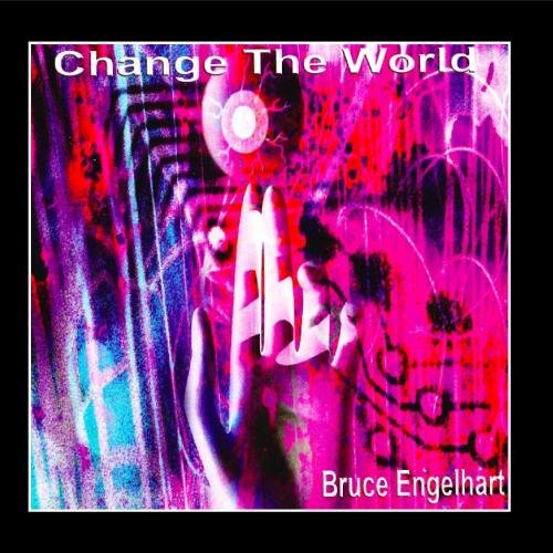 File:Bruce Engelhart Change The World album cover.jpg