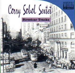 Corry Sobol Sextet Streetcar Tracks album cover.jpg