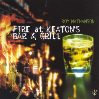 Roy Nathanson Fire at Keaton's Bar and Grill album cover.jpg