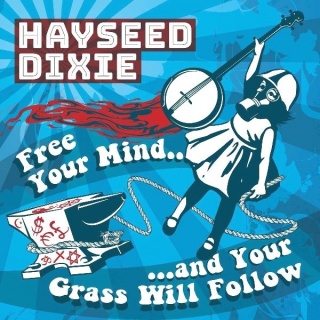 Hayseed Dixie Free Your Mind And Your Grass Will Follow album cover.jpg