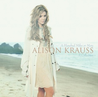 Alison Krauss A Hundred Miles Or More A Collection album cover.jpg